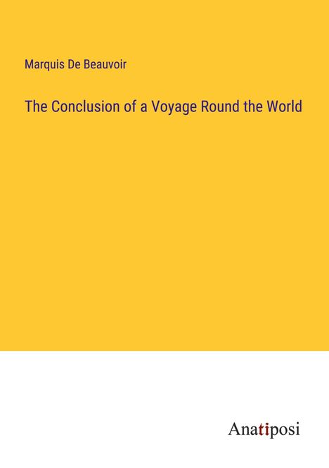 Marquis de Beauvoir: The Conclusion of a Voyage Round the World, Buch