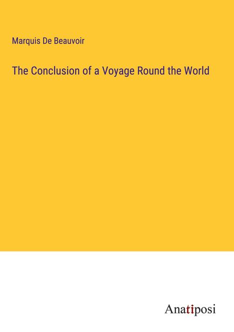 Marquis de Beauvoir: The Conclusion of a Voyage Round the World, Buch