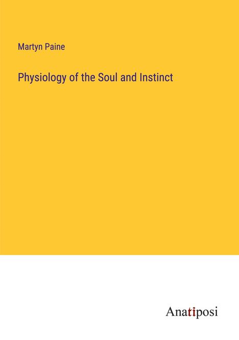 Martyn Paine: Physiology of the Soul and Instinct, Buch