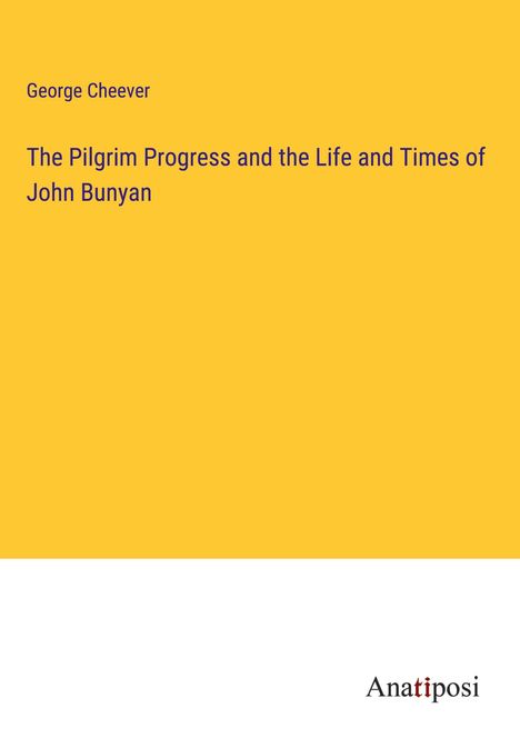 George Cheever: The Pilgrim Progress and the Life and Times of John Bunyan, Buch