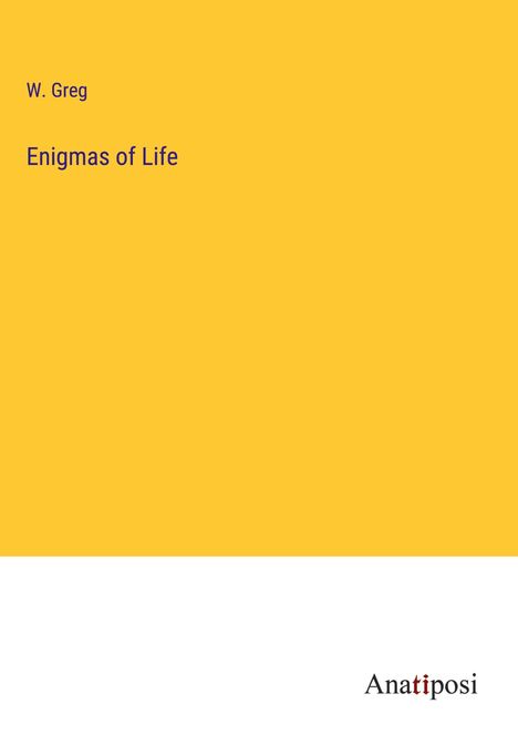 W. Greg: Enigmas of Life, Buch