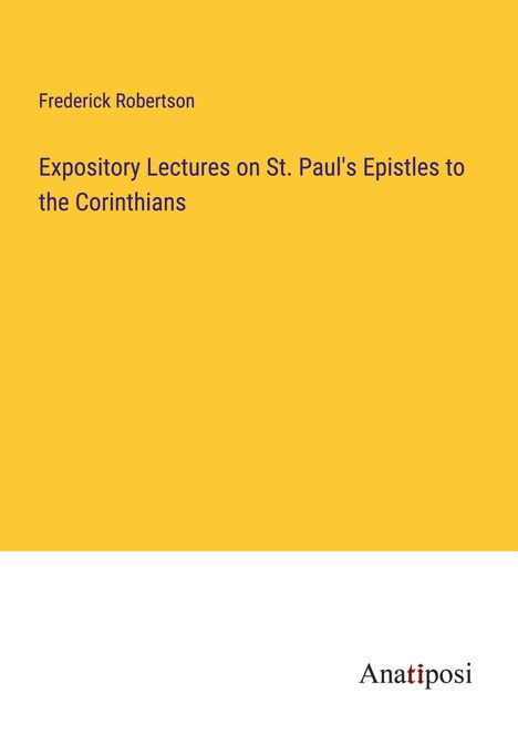 Frederick Robertson: Expository Lectures on St. Paul's Epistles to the Corinthians, Buch