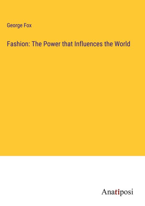 George Fox: Fashion: The Power that Influences the World, Buch