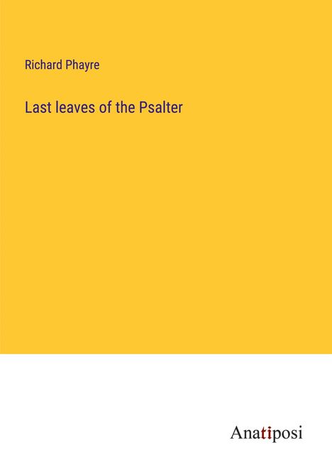 Richard Phayre: Last leaves of the Psalter, Buch
