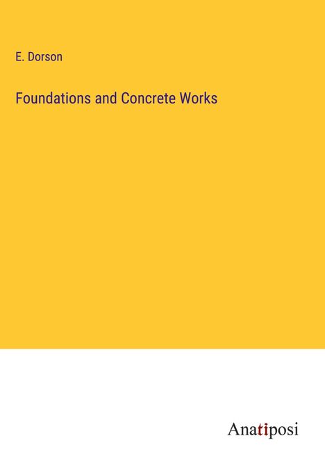 E. Dorson: Foundations and Concrete Works, Buch