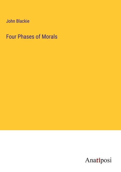 John Blackie: Four Phases of Morals, Buch