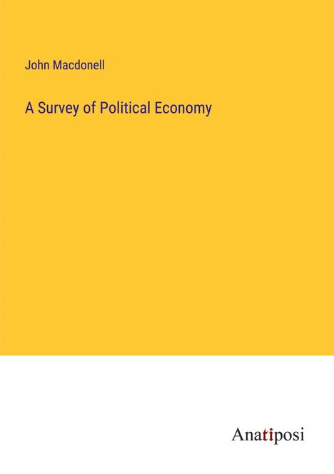 John Macdonell: A Survey of Political Economy, Buch