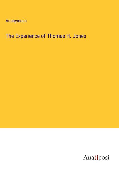 Anonymous: The Experience of Thomas H. Jones, Buch