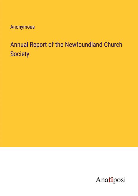 Anonymous: Annual Report of the Newfoundland Church Society, Buch