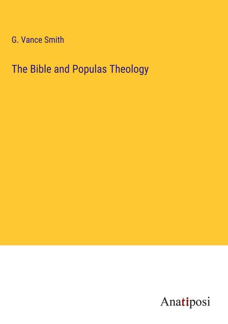 G. Vance Smith: The Bible and Populas Theology, Buch