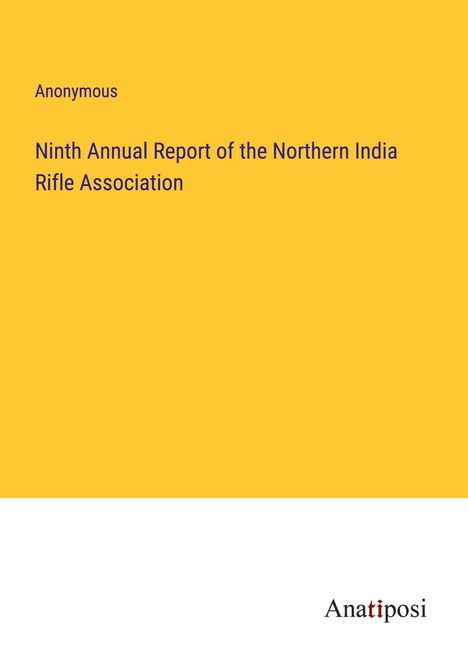 Anonymous: Ninth Annual Report of the Northern India Rifle Association, Buch