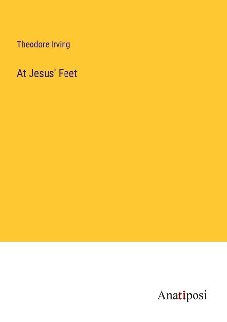 Theodore Irving: At Jesus' Feet, Buch