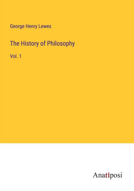 George Henry Lewes: The History of Philosophy, Buch