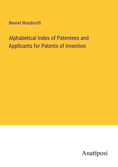 Bennet Woodcroft: Alphabetical Index of Patentees and Applicants for Patents of Invention, Buch