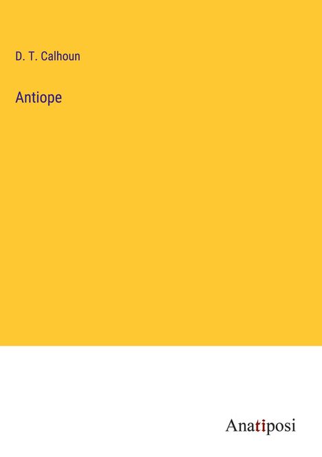 D. T. Calhoun: Antiope, Buch