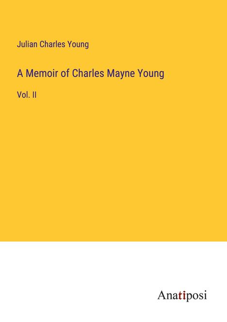 Julian Charles Young: A Memoir of Charles Mayne Young, Buch