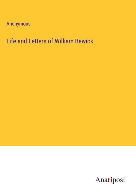 Anonymous: Life and Letters of William Bewick, Buch