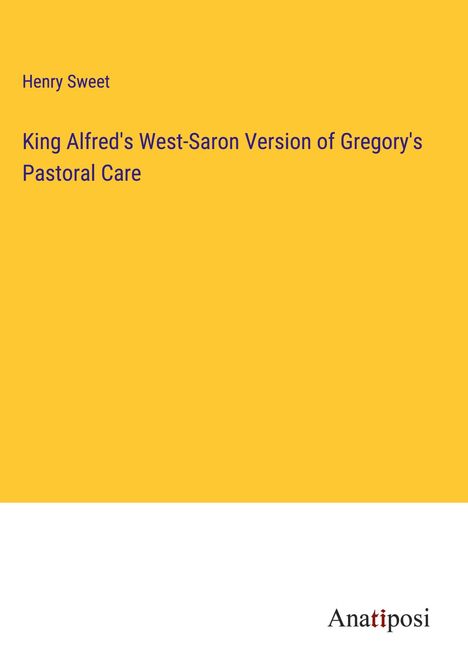 Henry Sweet: King Alfred's West-Saron Version of Gregory's Pastoral Care, Buch