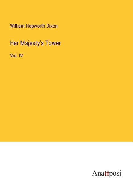 William Hepworth Dixon: Her Majesty's Tower, Buch