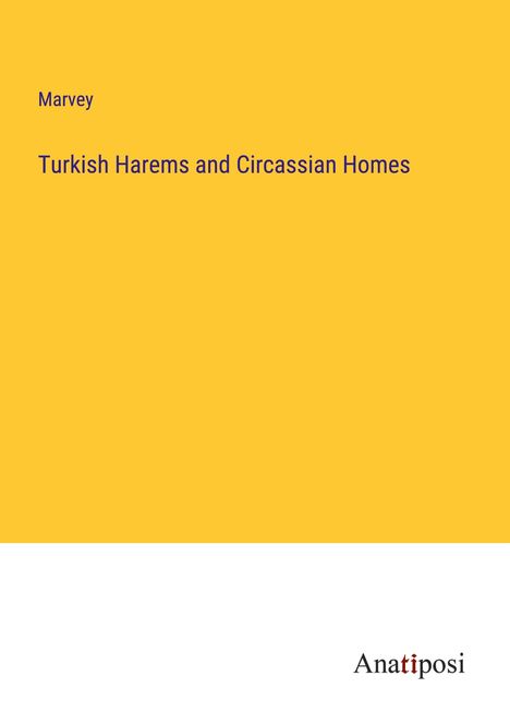 Marvey: Turkish Harems and Circassian Homes, Buch