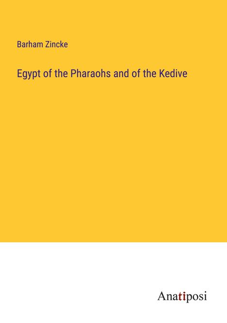 Barham Zincke: Egypt of the Pharaohs and of the Kedive, Buch