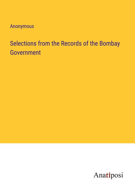 Anonymous: Selections from the Records of the Bombay Government, Buch