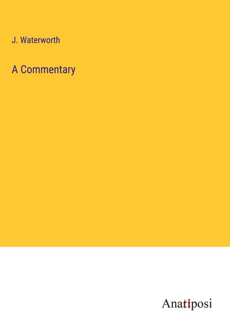 J. Waterworth: A Commentary, Buch