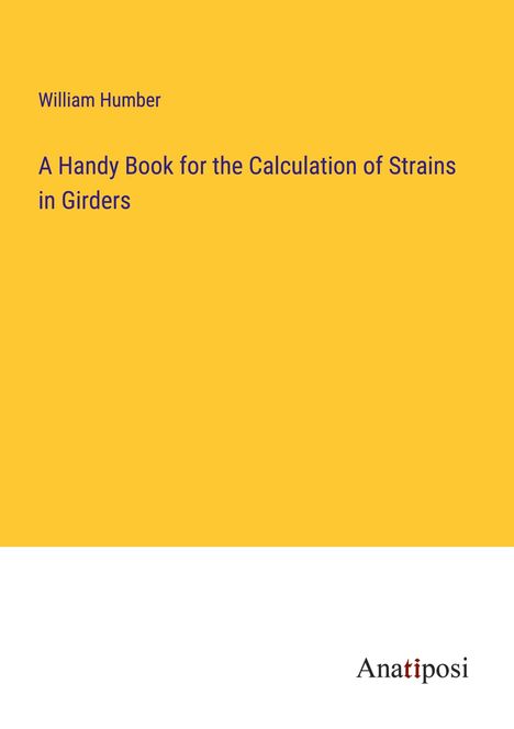 William Humber: A Handy Book for the Calculation of Strains in Girders, Buch