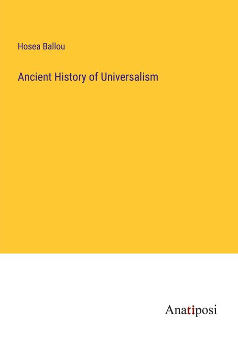 Hosea Ballou: Ancient History of Universalism, Buch