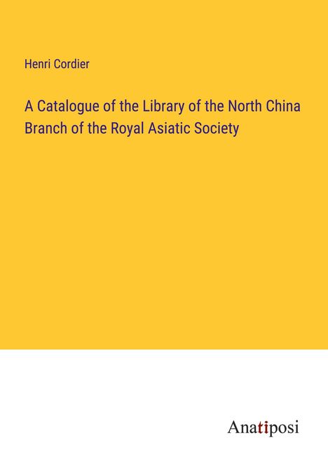 Henri Cordier: A Catalogue of the Library of the North China Branch of the Royal Asiatic Society, Buch
