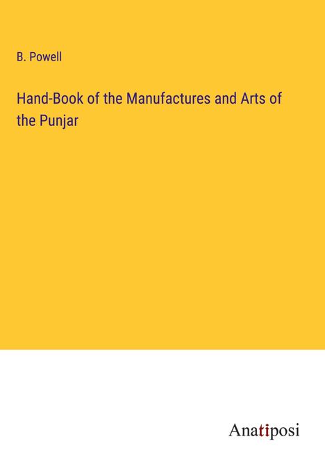 B. Powell: Hand-Book of the Manufactures and Arts of the Punjar, Buch