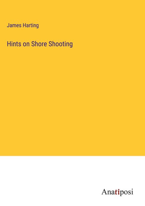 James Harting: Hints on Shore Shooting, Buch