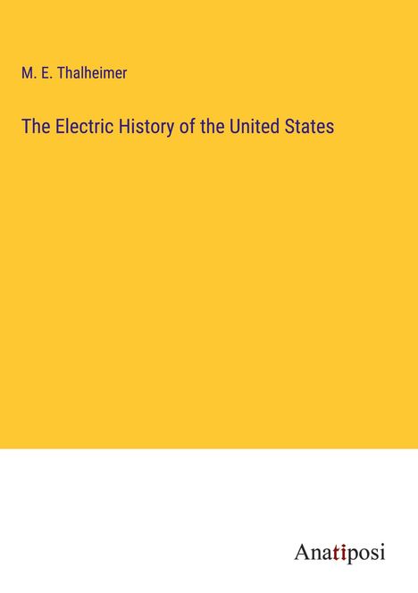 M. E. Thalheimer: The Electric History of the United States, Buch