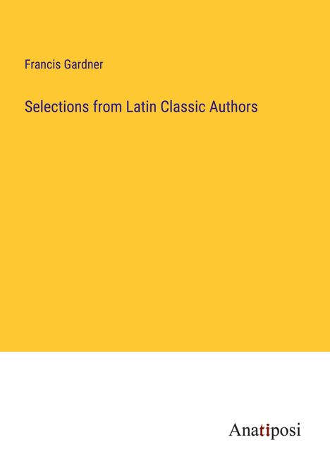 Francis Gardner: Selections from Latin Classic Authors, Buch
