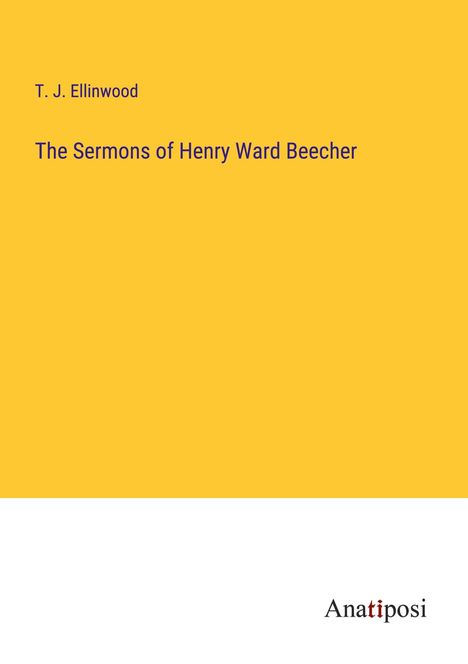 T. J. Ellinwood: The Sermons of Henry Ward Beecher, Buch