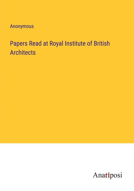 Anonymous: Papers Read at Royal Institute of British Architects, Buch