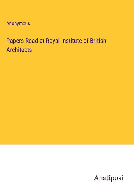 Anonymous: Papers Read at Royal Institute of British Architects, Buch