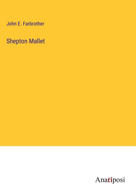 John E. Farbrother: Shepton Mallet, Buch