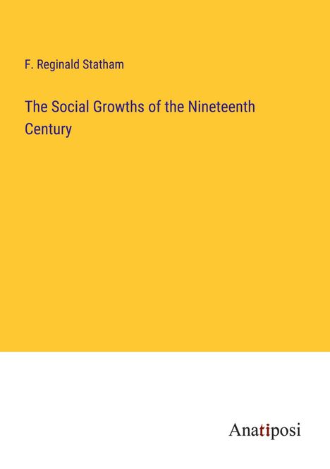 F. Reginald Statham: The Social Growths of the Nineteenth Century, Buch
