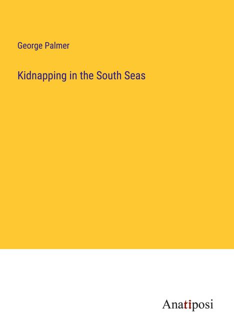George Palmer: Kidnapping in the South Seas, Buch