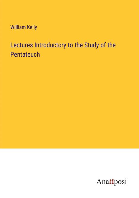 William Kelly: Lectures Introductory to the Study of the Pentateuch, Buch
