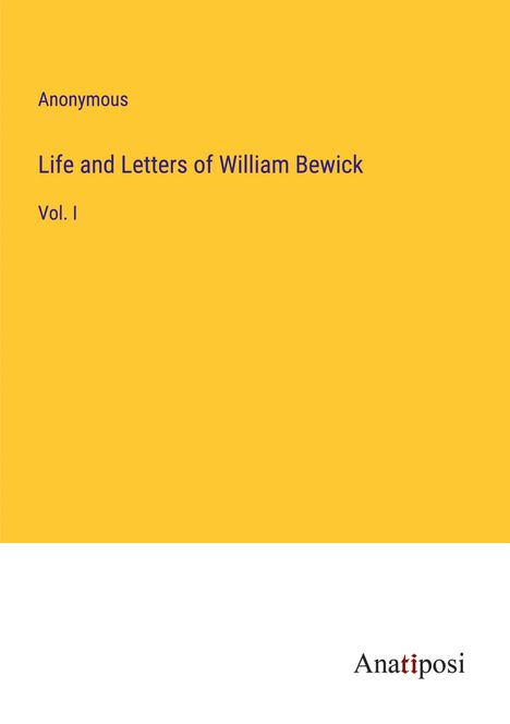 Anonymous: Life and Letters of William Bewick, Buch