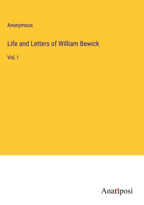 Anonymous: Life and Letters of William Bewick, Buch