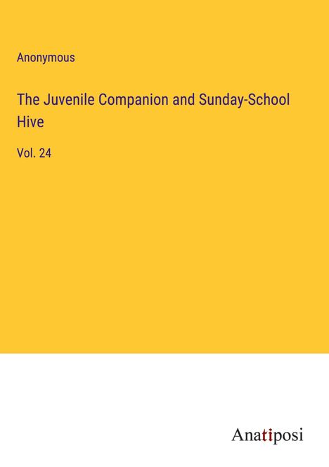Anonymous: The Juvenile Companion and Sunday-School Hive, Buch