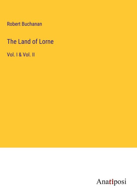 Robert Buchanan: The Land of Lorne, Buch