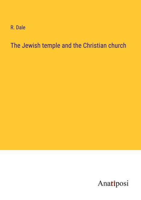 R. Dale: The Jewish temple and the Christian church, Buch