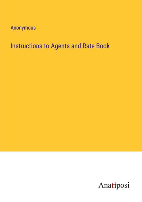 Anonymous: Instructions to Agents and Rate Book, Buch
