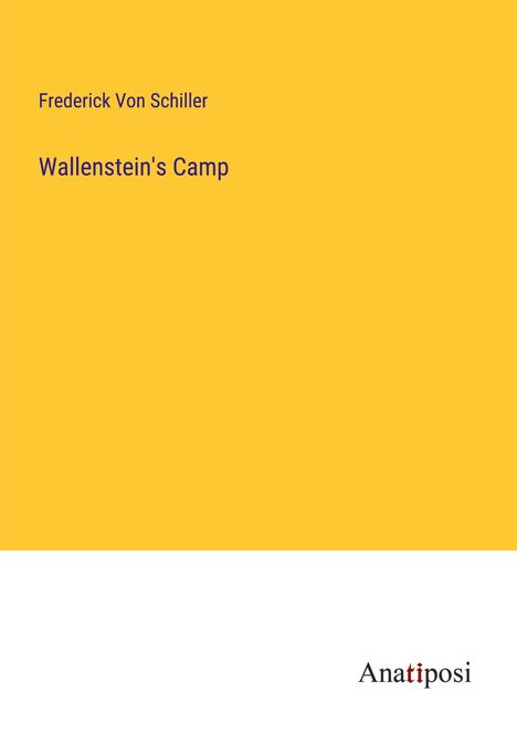 Frederick Von Schiller: Wallenstein's Camp, Buch
