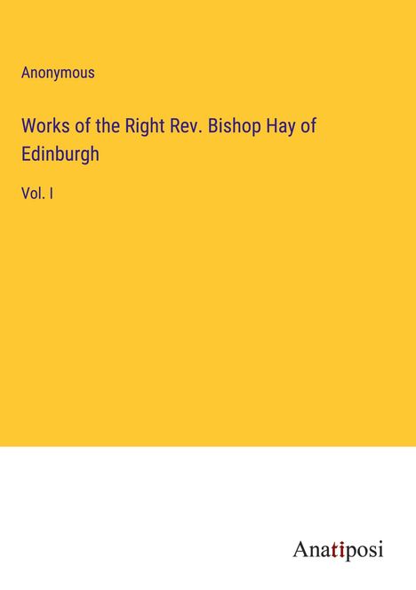Anonymous: Works of the Right Rev. Bishop Hay of Edinburgh, Buch