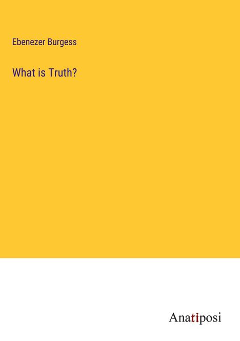 Ebenezer Burgess: What is Truth?, Buch